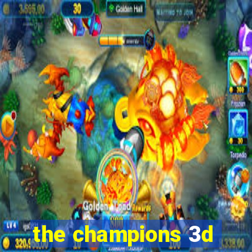 the champions 3d